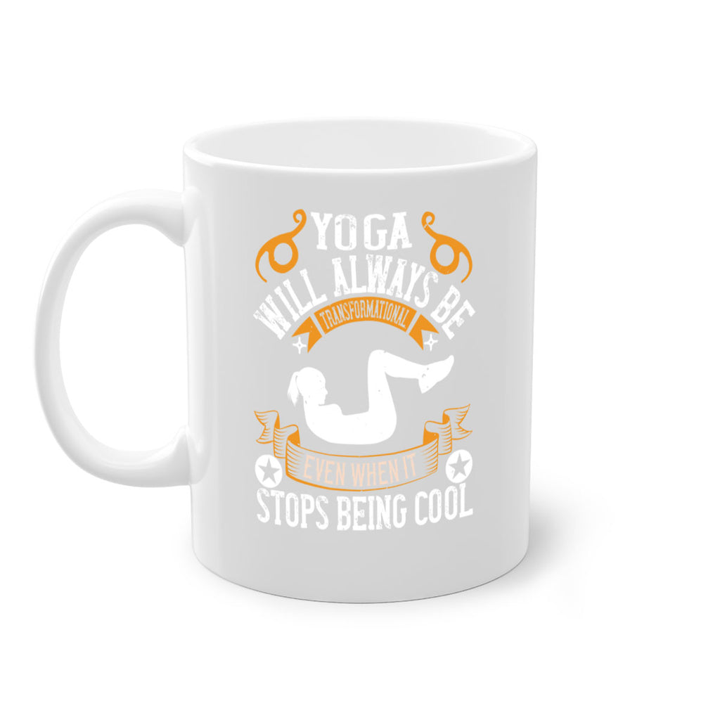 yoga will always be transformational even when it stops being cool 4#- yoga-Mug / Coffee Cup