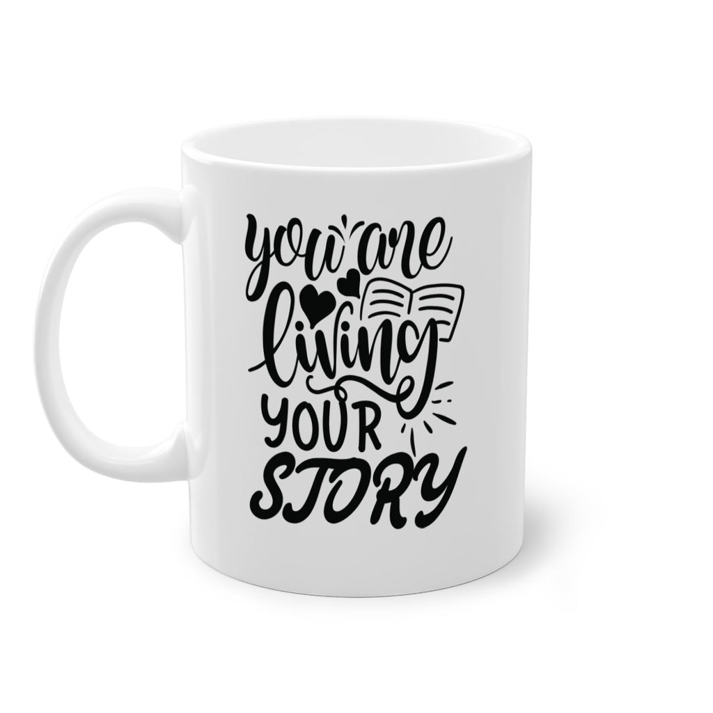 you are living your story Style 60#- motivation-Mug / Coffee Cup