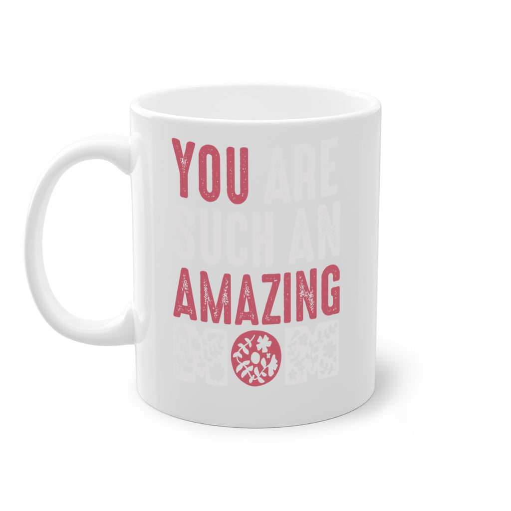 you are such an amazing mom 7#- mom-Mug / Coffee Cup