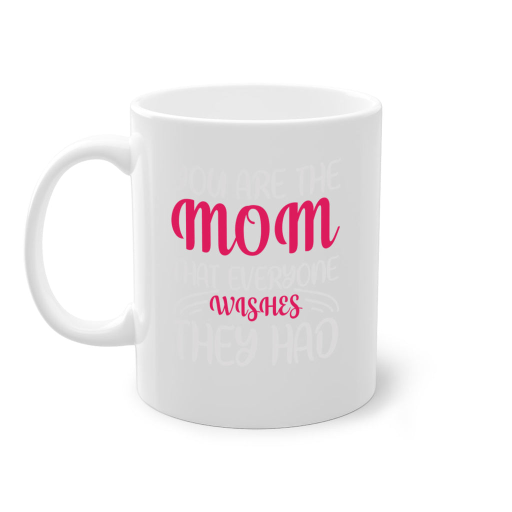 you are the mom that everyone wishes they had 5#- mom-Mug / Coffee Cup