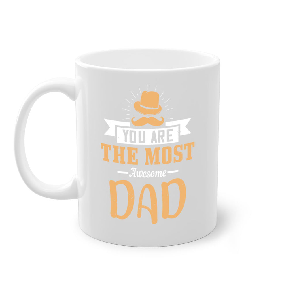 you are the most awesome dad 136#- fathers day-Mug / Coffee Cup