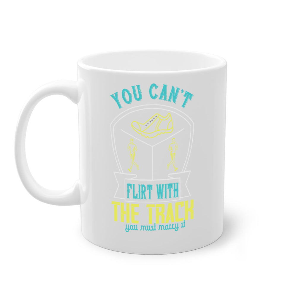 you can’t flirt with the track you must marry it 2#- running-Mug / Coffee Cup
