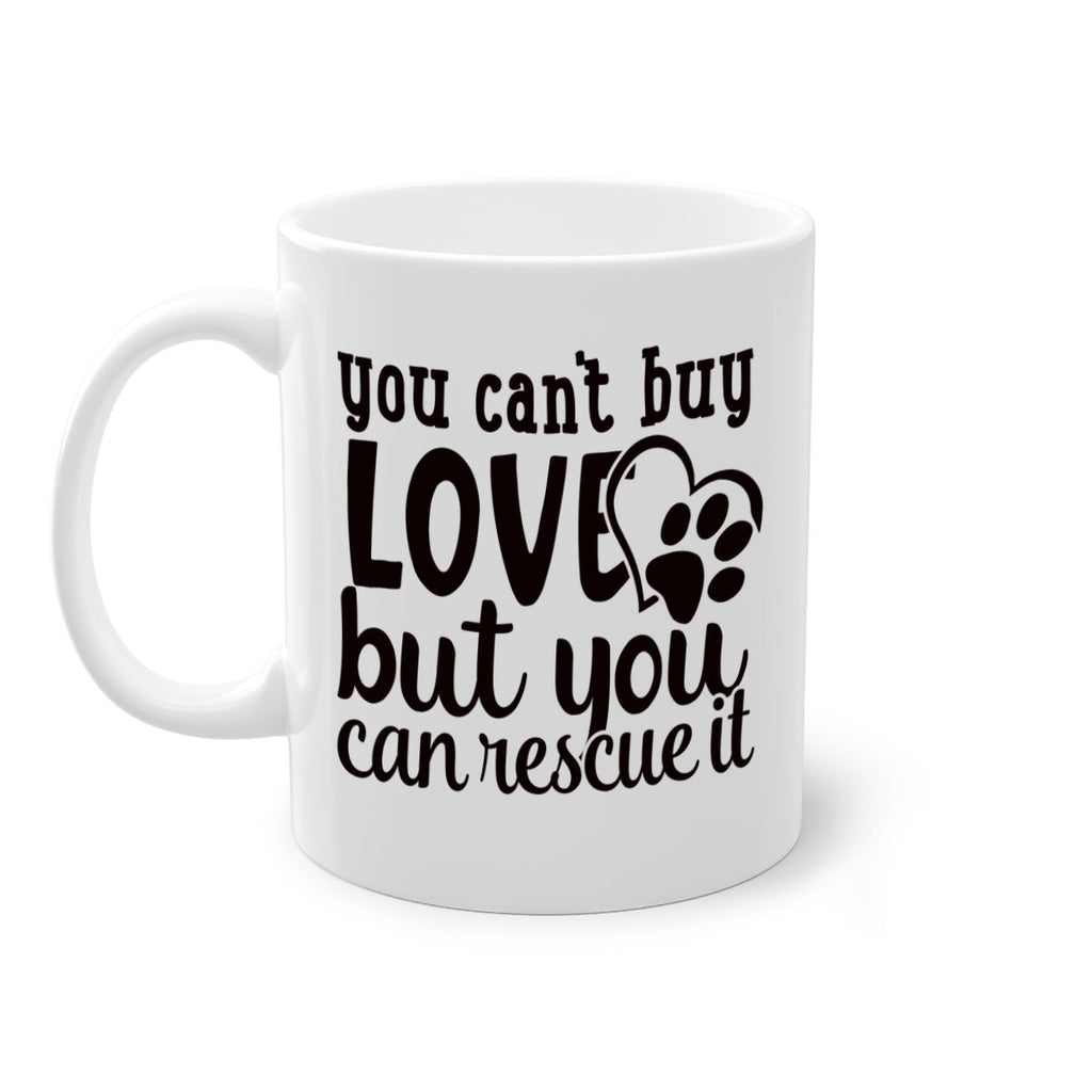 you cant buy love but you can rescue it Style 54#- Dog-Mug / Coffee Cup