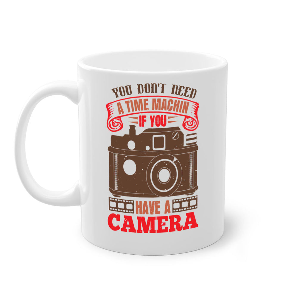 you don’t need a time machin if you 2#- photography-Mug / Coffee Cup