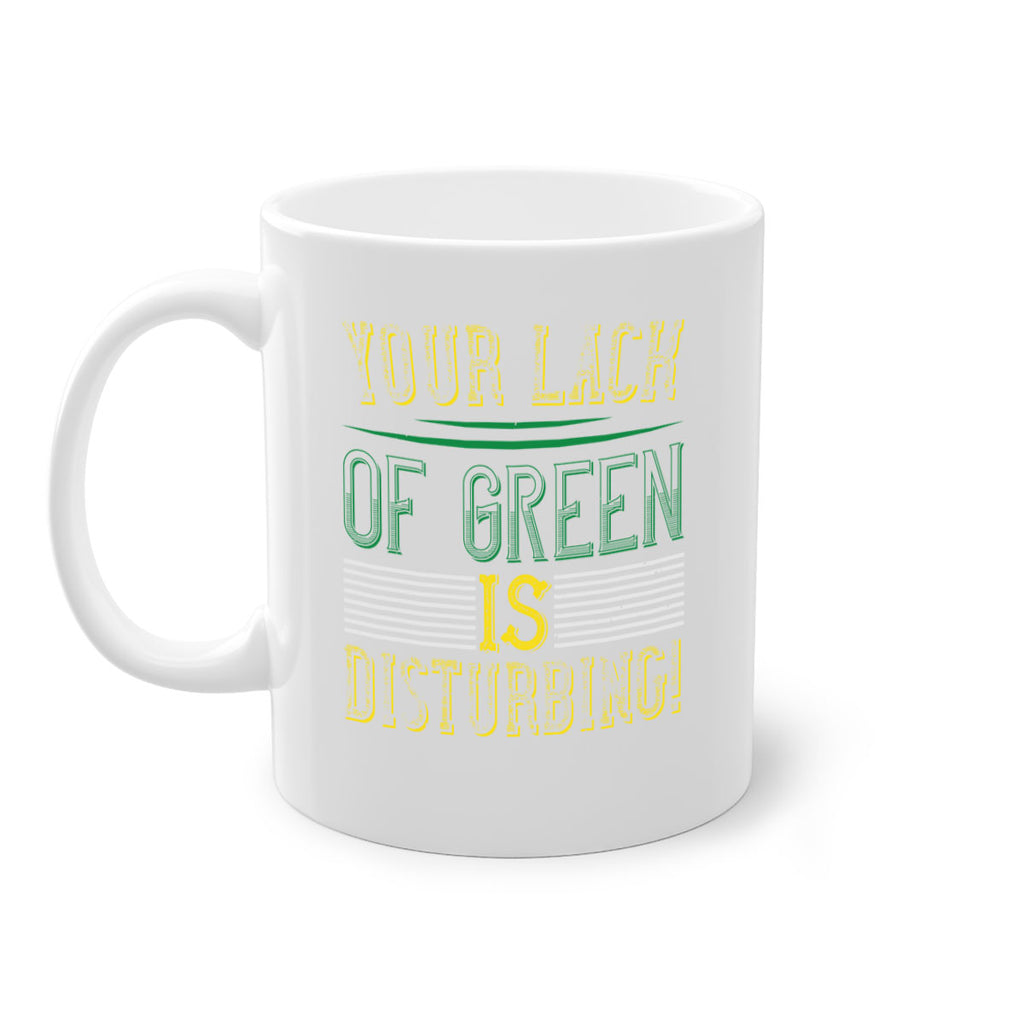 your lack of green is disturbing Style 2#- St Patricks Day-Mug / Coffee Cup