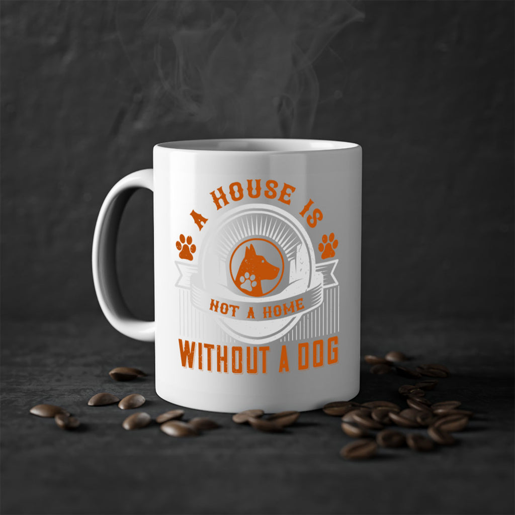 A house is not a home without a dog Style 220#- Dog-Mug / Coffee Cup