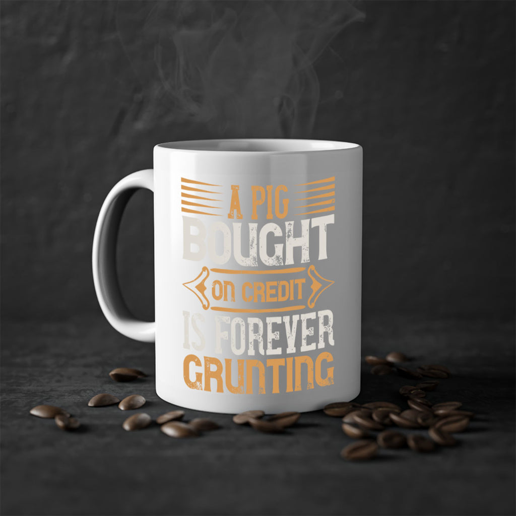 A pig bought on credit is forever grunting Style 105#- pig-Mug / Coffee Cup