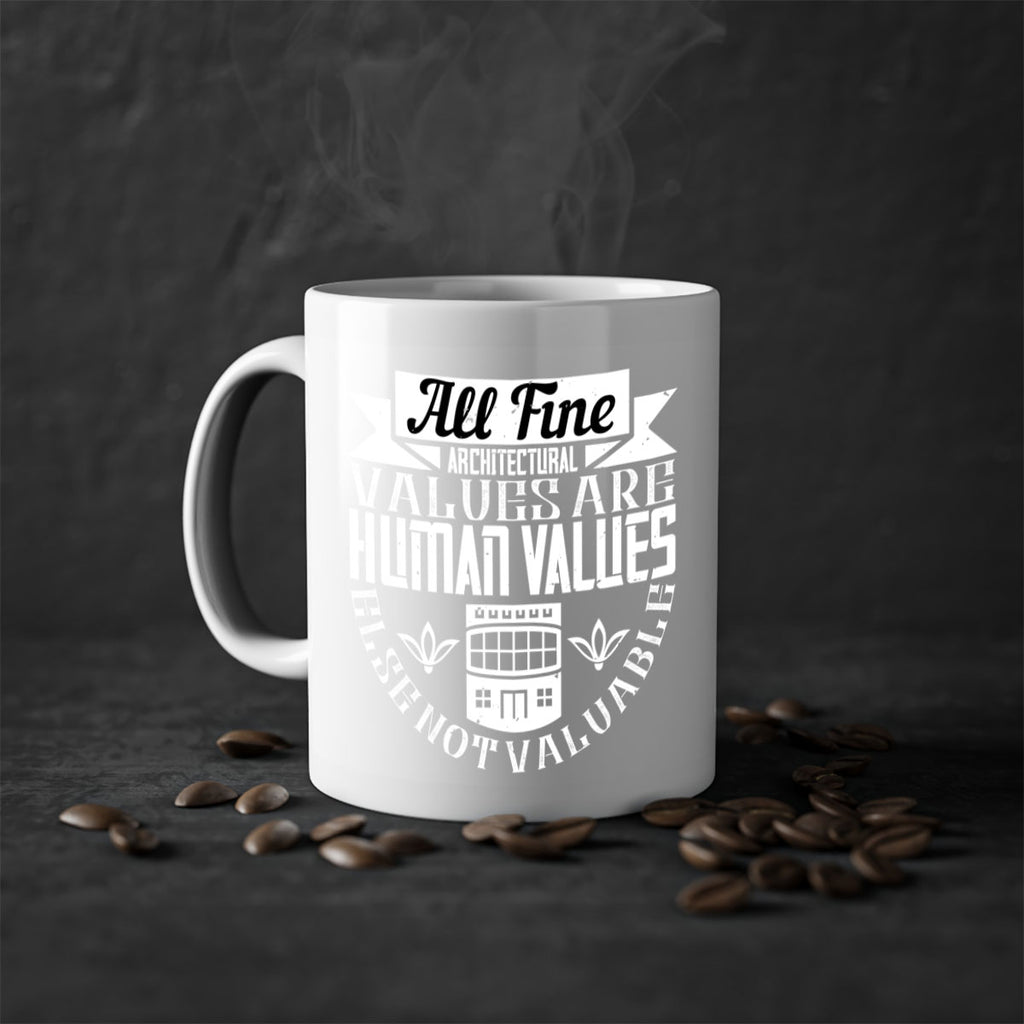 All fine architectural values are human values else not valuable Style 6#- Architect-Mug / Coffee Cup