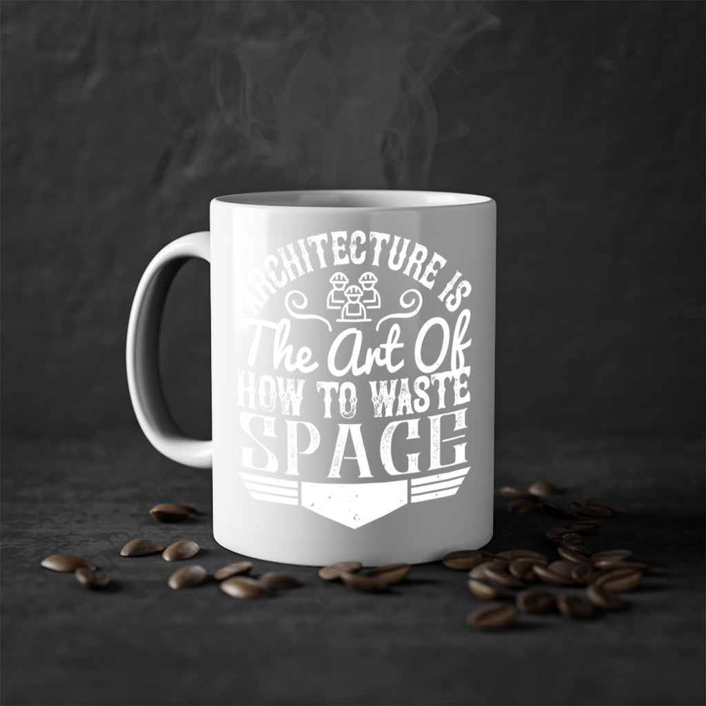 Architecture is the art of how to waste space Style 49#- Architect-Mug / Coffee Cup