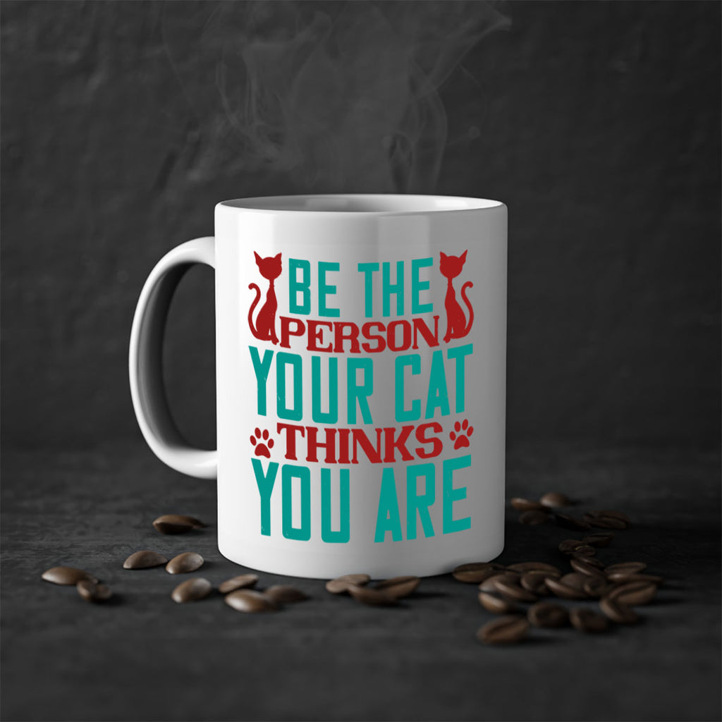 Be The Person Thinks You are Style 28#- cat-Mug / Coffee Cup