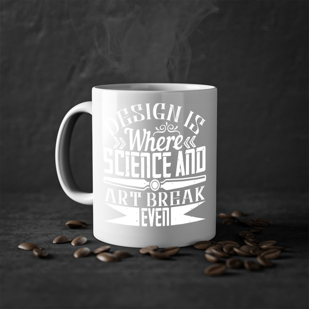 Design is where science and art break even Style 45#- Architect-Mug / Coffee Cup