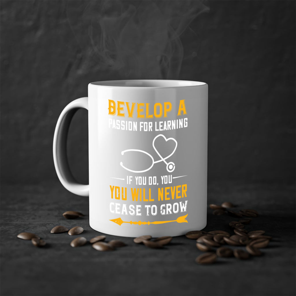 Develop a passion for learning If you do you will never cease to grow Style 399#- nurse-Mug / Coffee Cup