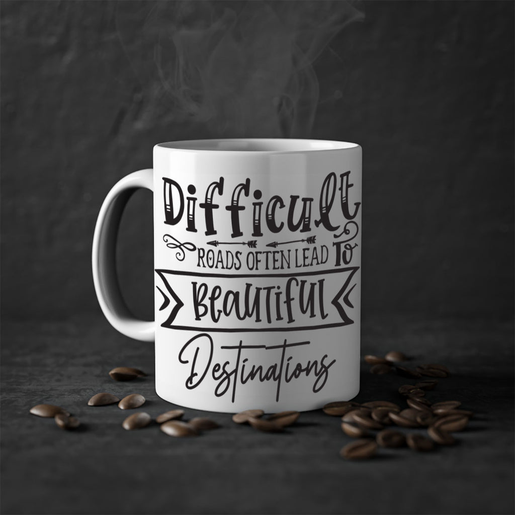 Difficult Roads Often Lead To Beautiful Destinations Style 130#- motivation-Mug / Coffee Cup