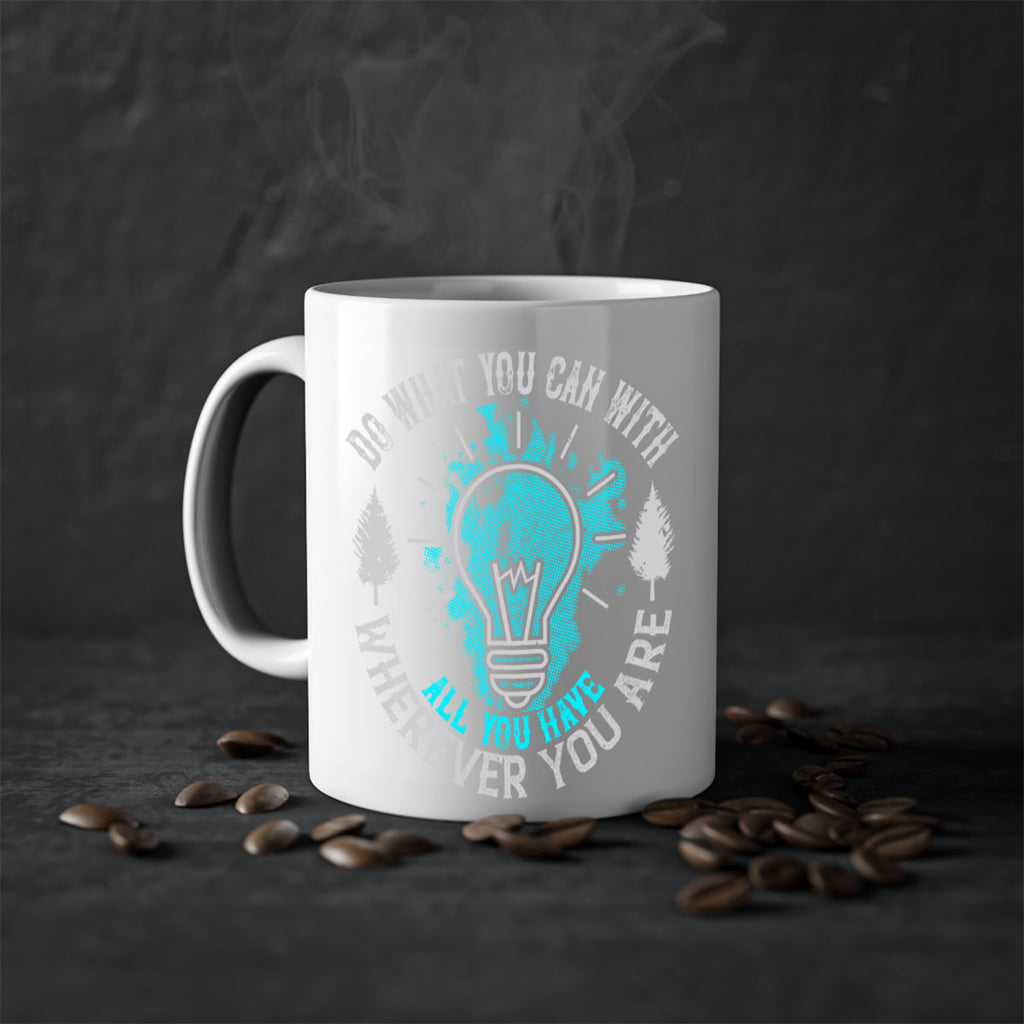 Do What You Can With All You Have Wherever You Are Style 47#- motivation-Mug / Coffee Cup