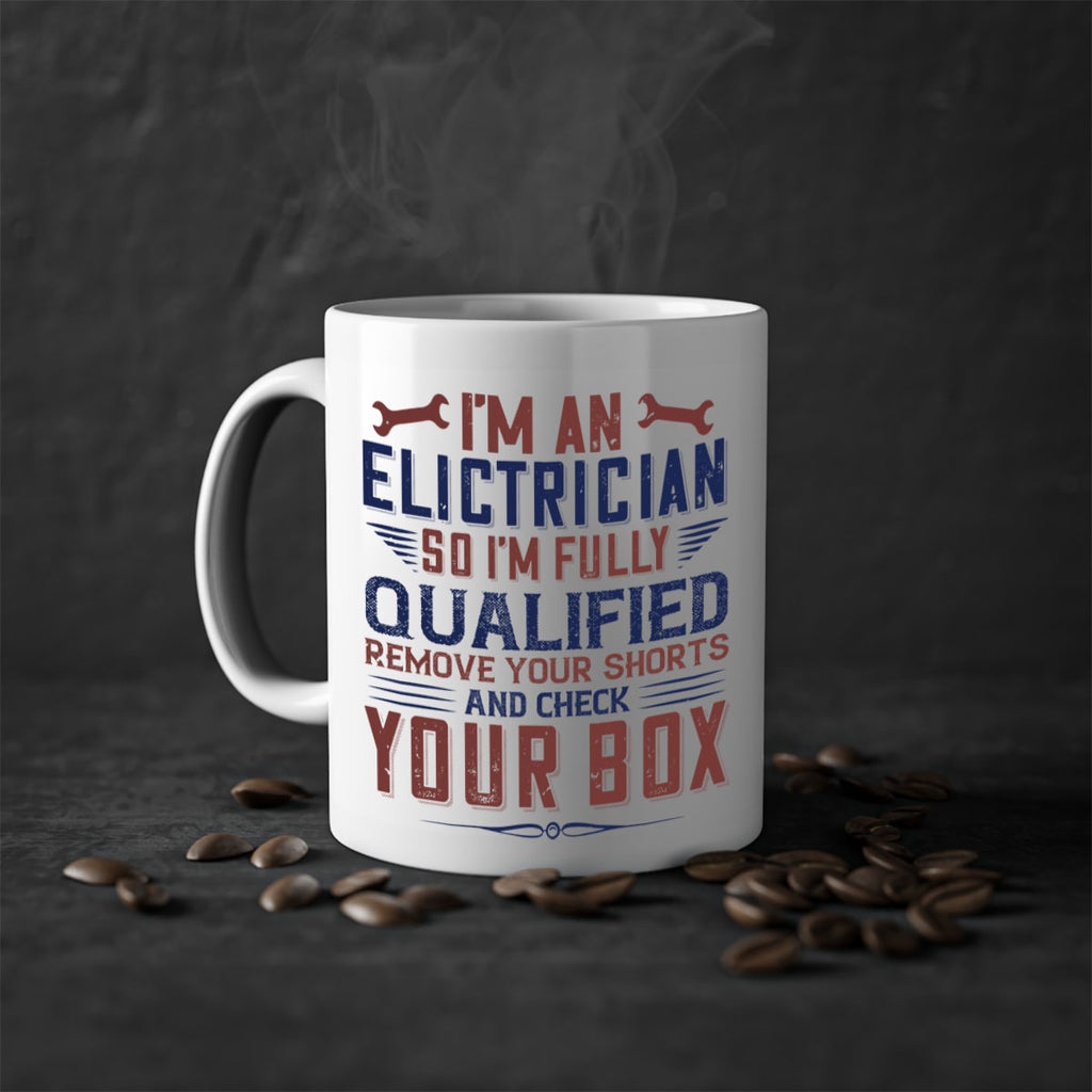 I M AN ELECTRICIAN SO IM FULLY QUALIFIED REMOVE YOUR SHORTS AND CHECK YOUR BOX Style 53#- engineer-Mug / Coffee Cup