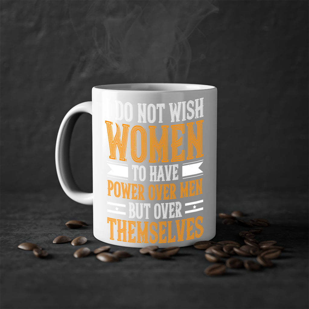 I do not wish women to have power over men but over themselves Style 61#- World Health-Mug / Coffee Cup