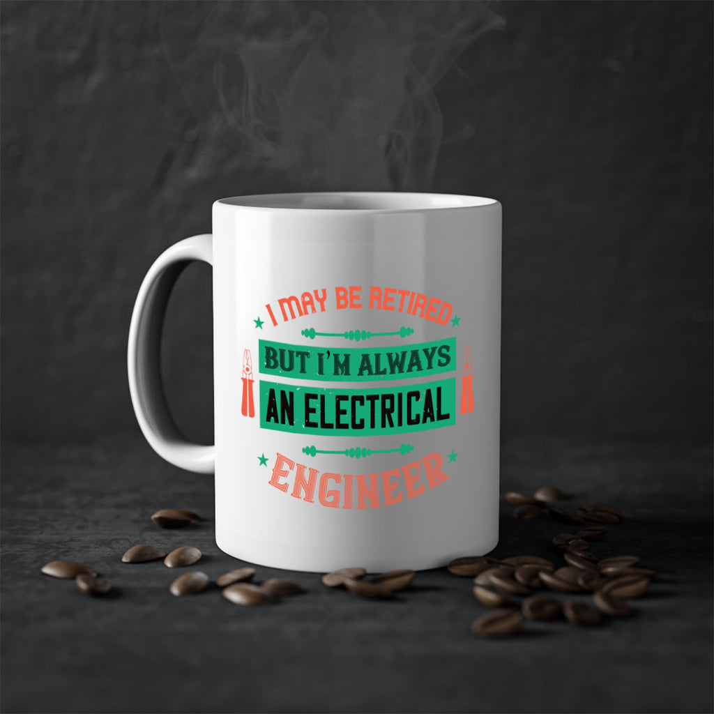 I may be retired but im always an electrical engineer Style 36#- electrician-Mug / Coffee Cup