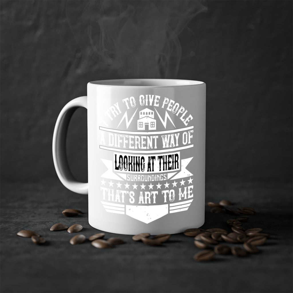 I try to give people a different way of looking at their surroundings Thats art to me Style 31#- Architect-Mug / Coffee Cup
