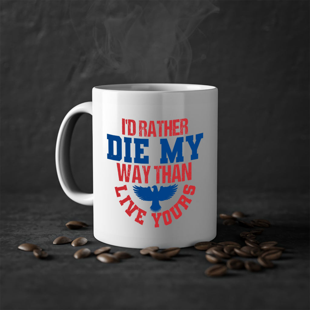 Id rather die my way Style 13#- 4th Of July-Mug / Coffee Cup