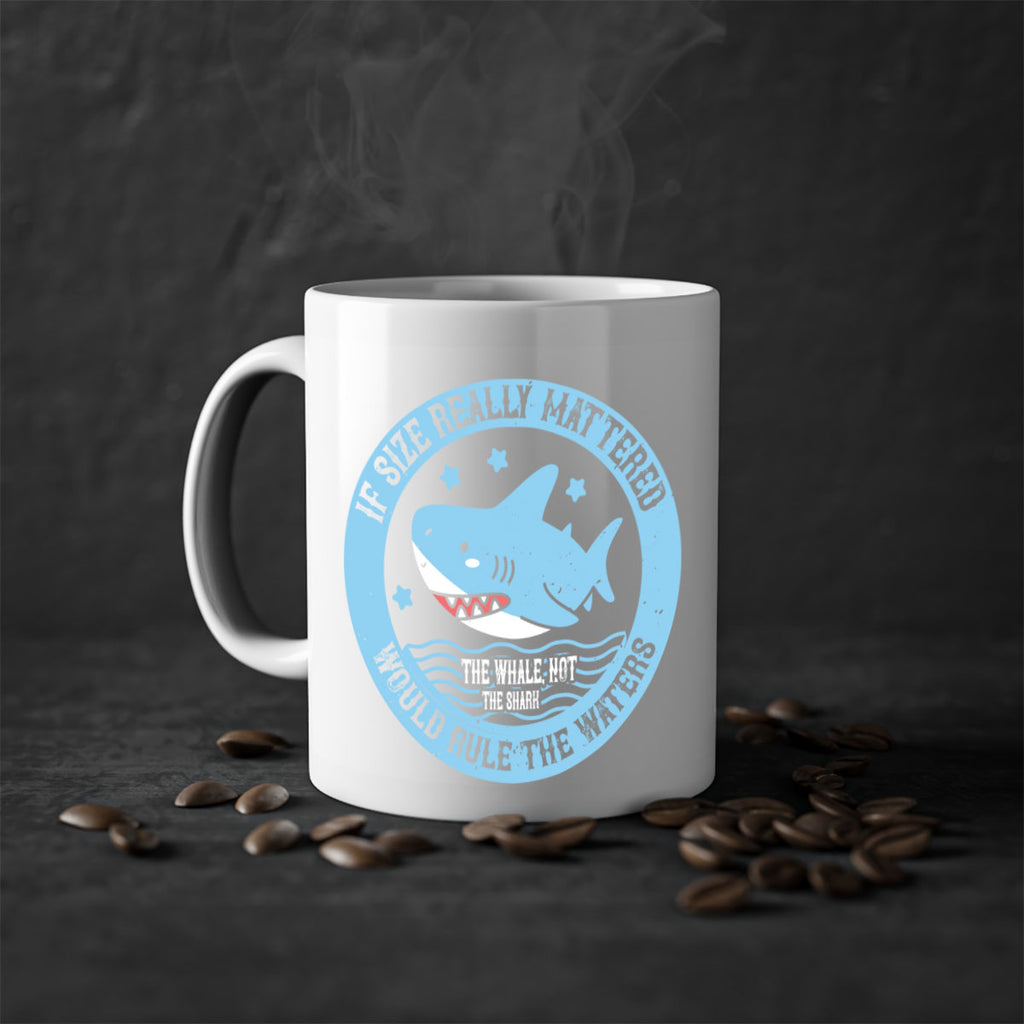 If size really mattered the whale not the shark would rule the waters Style 68#- Shark-Fish-Mug / Coffee Cup