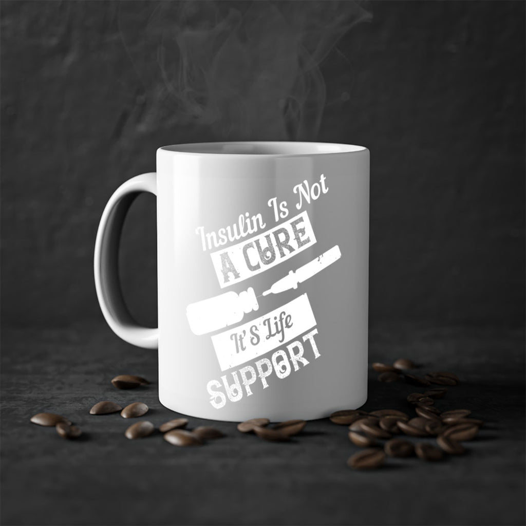 Insulin Is Not A Cure – It’S Life Support Style 24#- diabetes-Mug / Coffee Cup
