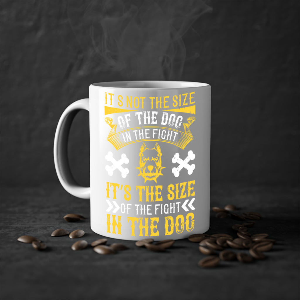It’s not the size of the dog in the fight it’s the size of the fight in the dog Style 184#- Dog-Mug / Coffee Cup