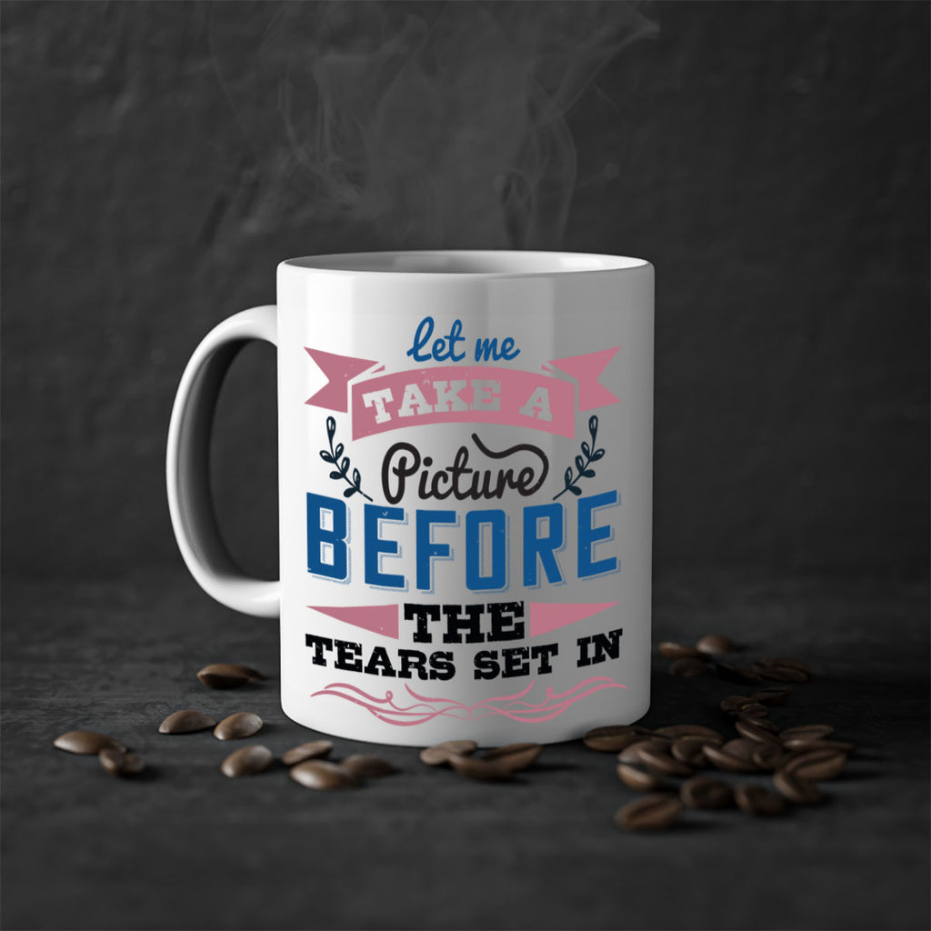 Let me take a picture before the tears set in 48#- bride-Mug / Coffee Cup