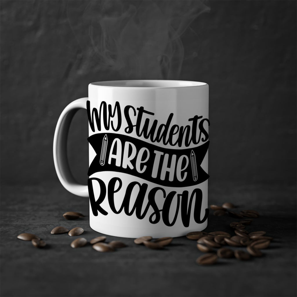 My Students Are The Reason Style 63#- teacher-Mug / Coffee Cup