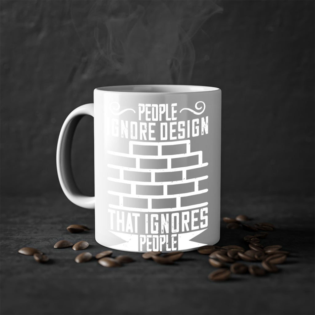 People ignore design that ignores people Style 21#- Architect-Mug / Coffee Cup