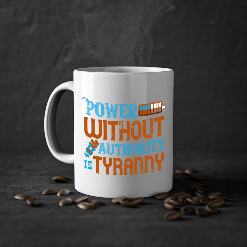 Power without authority is tyranny Style 15#- electrician-Mug / Coffee Cup