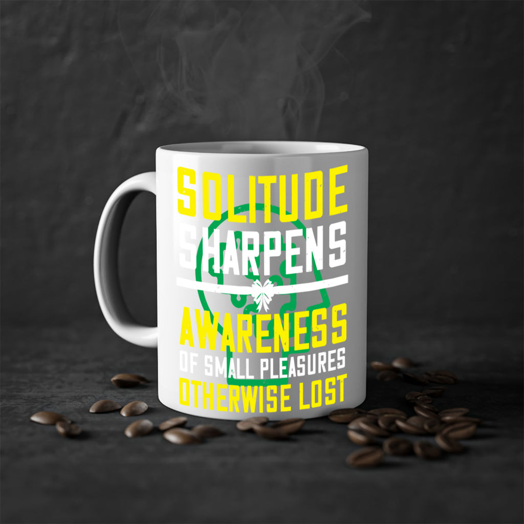Solitude sharpens awareness of small pleasures otherwise lost Style 30#- Self awareness-Mug / Coffee Cup