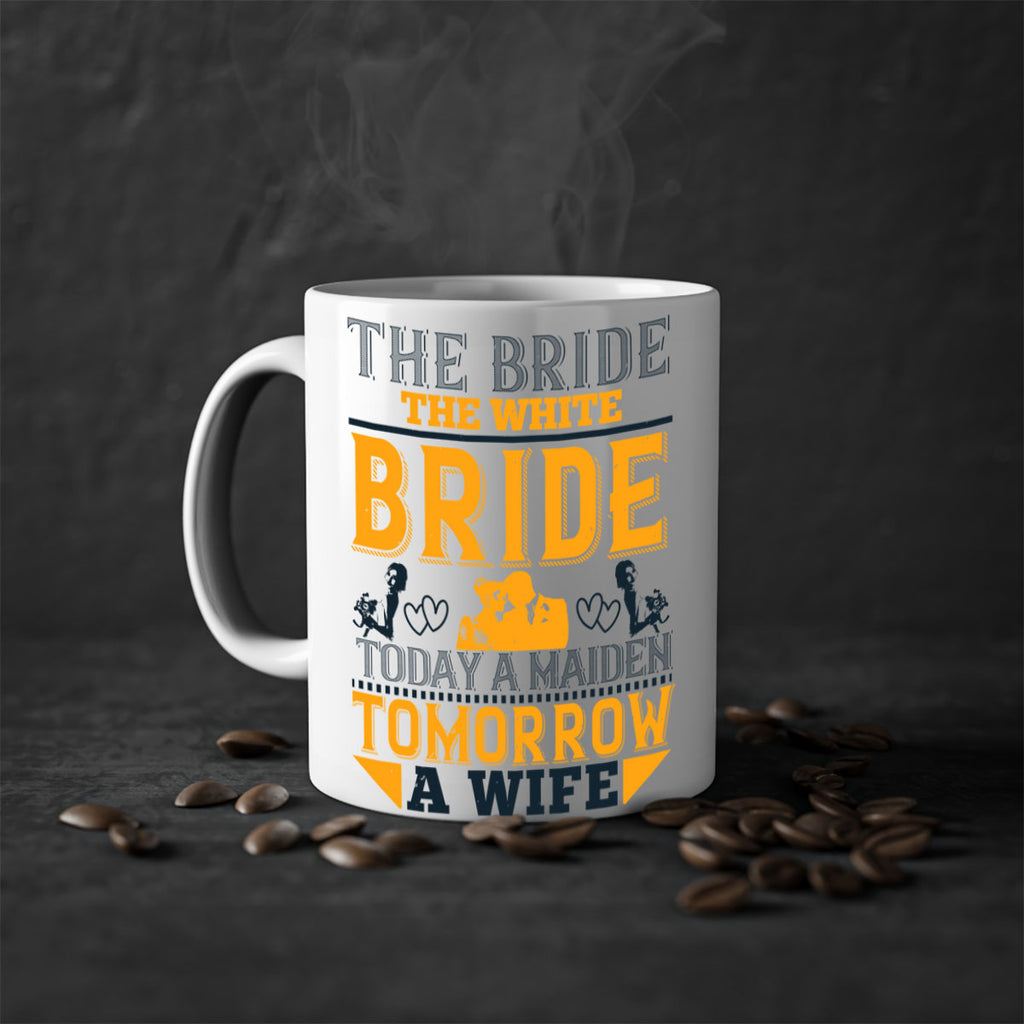 The bride the white bride today a maiden tomorrow a wife 30#- bride-Mug / Coffee Cup