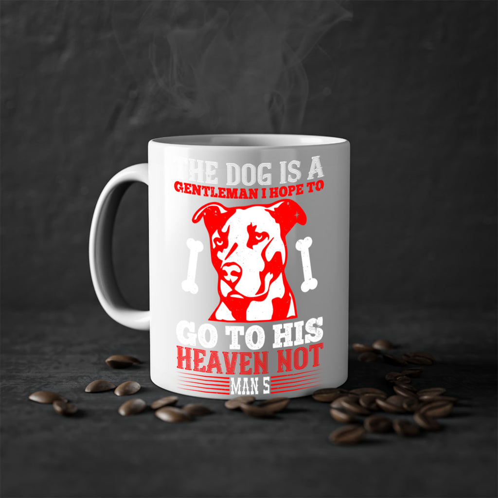 The dog is a gentleman I hope to go to his heaven not mans Style 160#- Dog-Mug / Coffee Cup