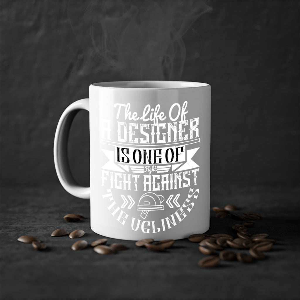 The life of a designer is one of fight fight against the ugliness Style 13#- Architect-Mug / Coffee Cup