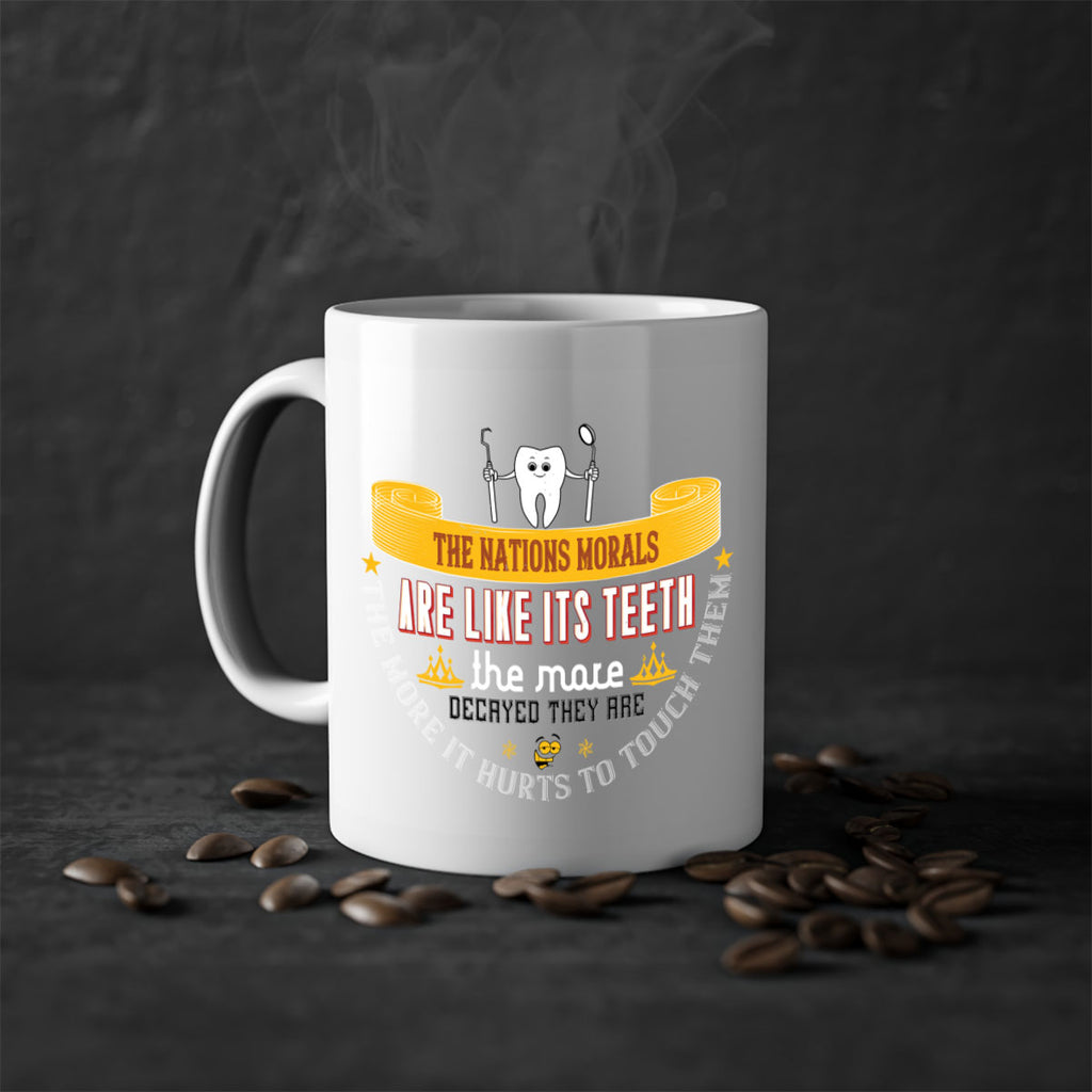 The nations morals are like its teeth Style 15#- dentist-Mug / Coffee Cup