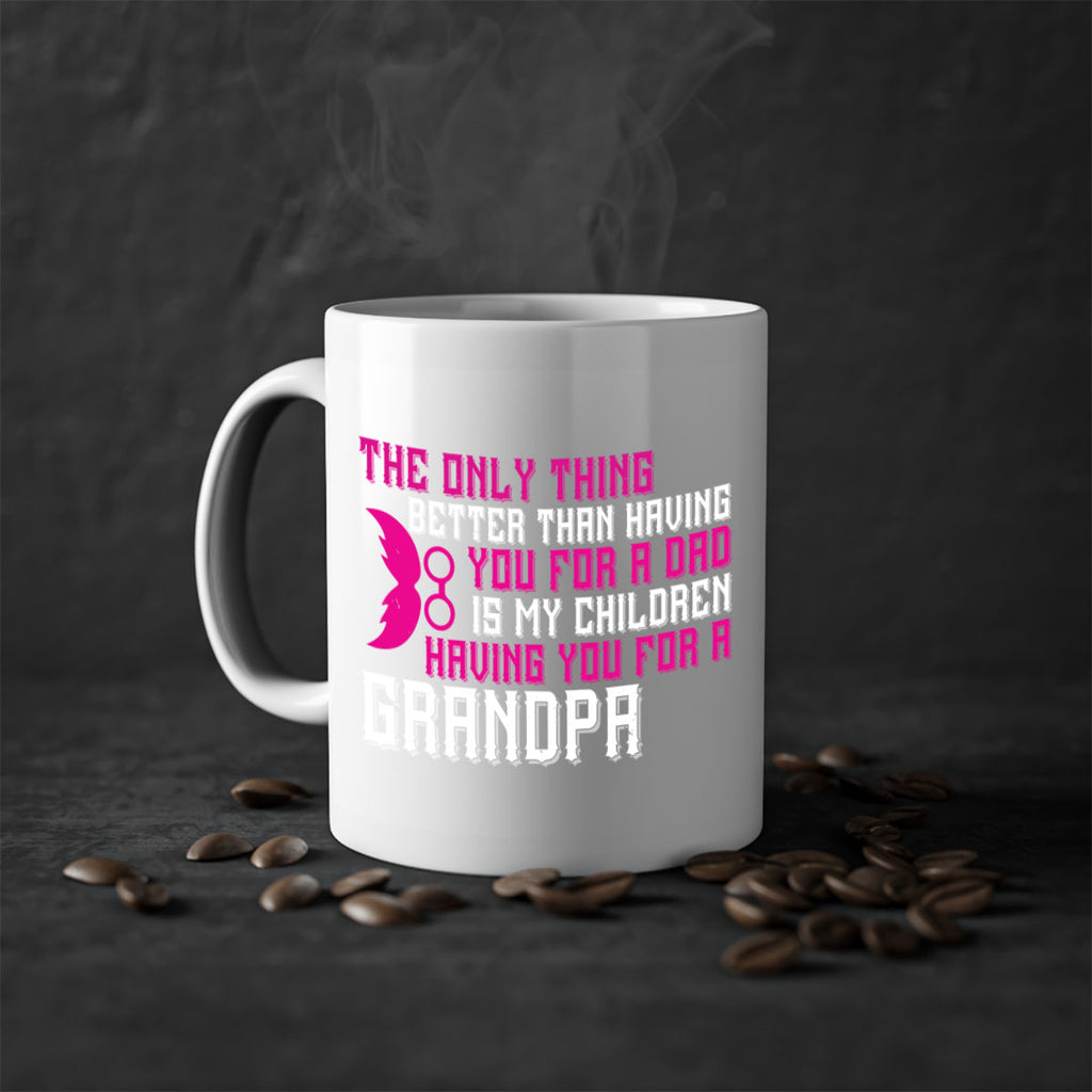 The only thing better than having you for a dad 66#- grandpa-Mug / Coffee Cup