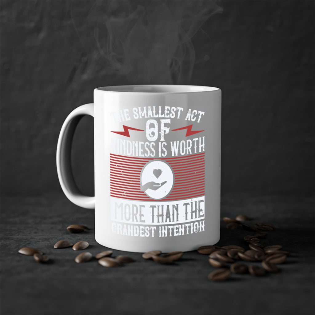 The smallest act of kindness is worth more than the grandest intention Style 22#-Volunteer-Mug / Coffee Cup