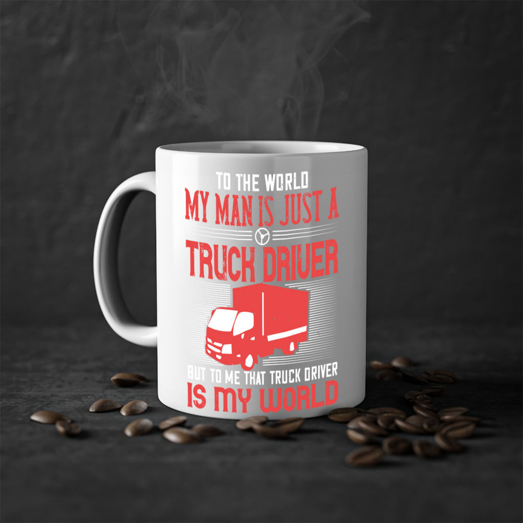 To The World My Man Is Just A Truck z Style 19#- truck driver-Mug / Coffee Cup