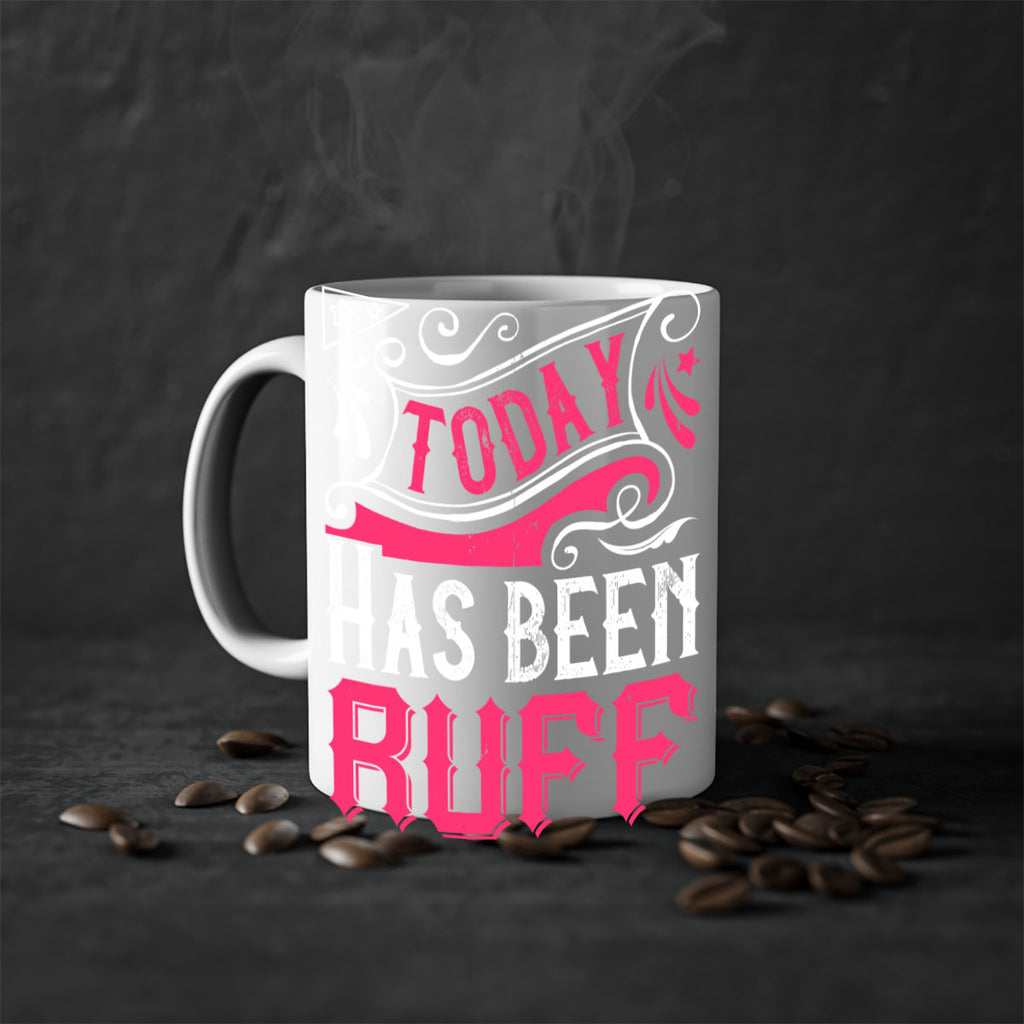 Today Has Been Ruff Style 14#- Dog-Mug / Coffee Cup