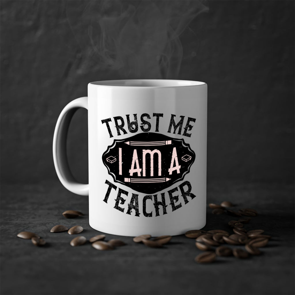 Trust Me I am a Teacher Style 2#- teacher-Mug / Coffee Cup