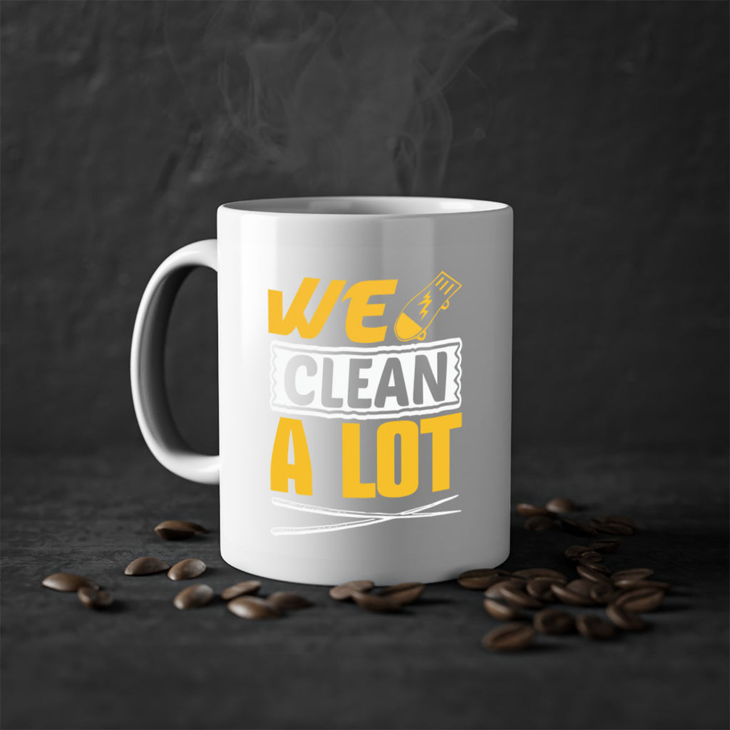 We clean a lot Style 10#- cleaner-Mug / Coffee Cup