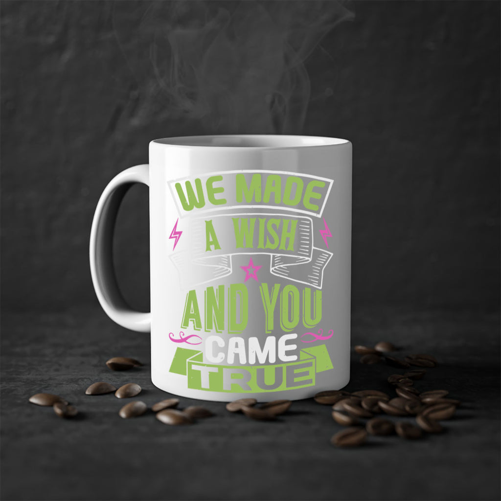 We made a wish and you came true Style 165#- baby2-Mug / Coffee Cup