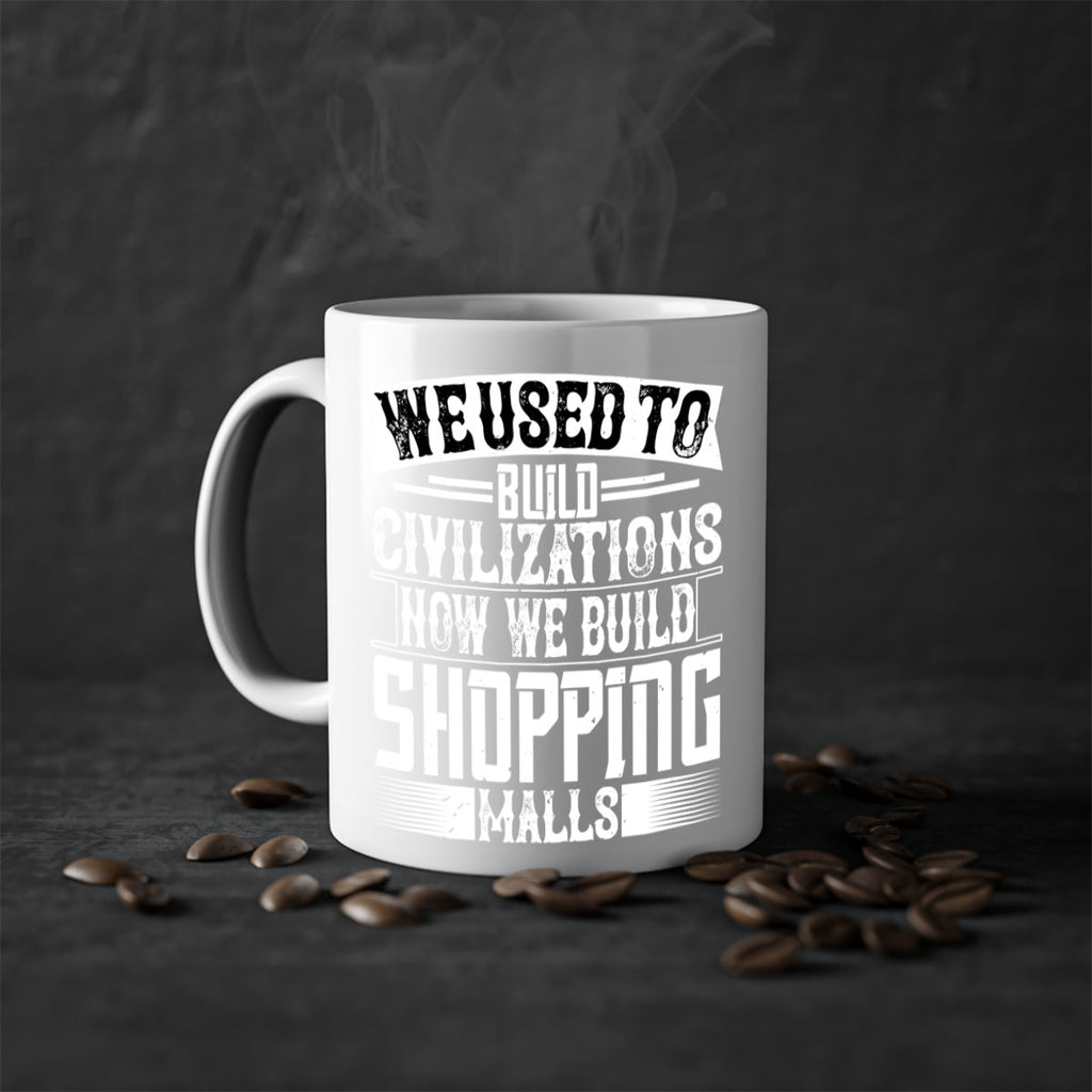 We used to build civilizations Now we build shopping malls Style 8#- Architect-Mug / Coffee Cup