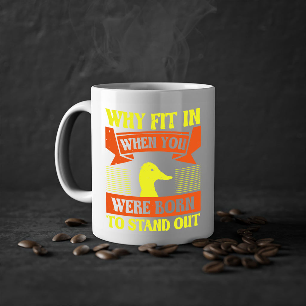 Why Fit In When You Were Born to Stand Out Style 7#- duck-Mug / Coffee Cup