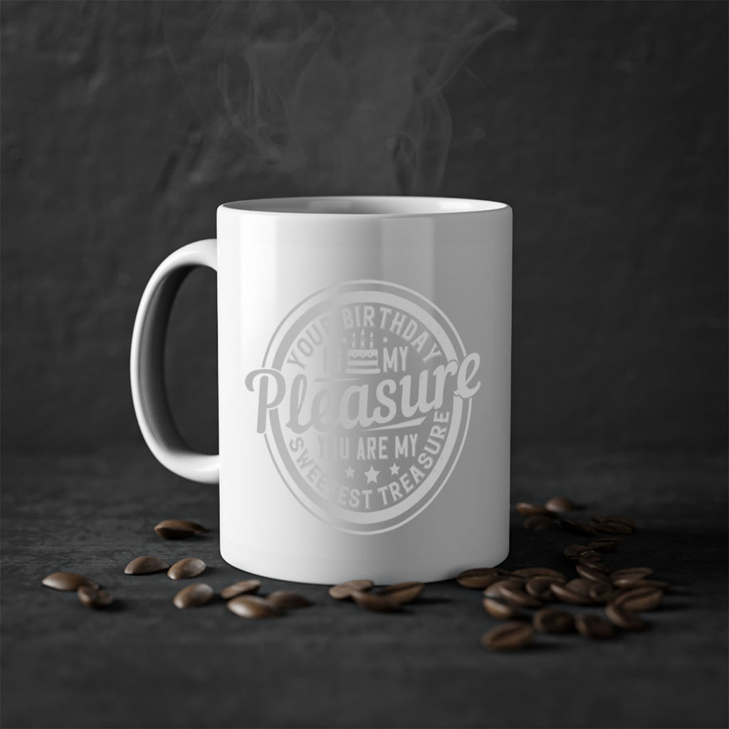 Your birthday is my pleasure You are my sweetest treasure Style 15#- birthday-Mug / Coffee Cup