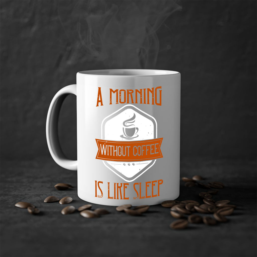 a morning without coffee is like sleep 240#- coffee-Mug / Coffee Cup