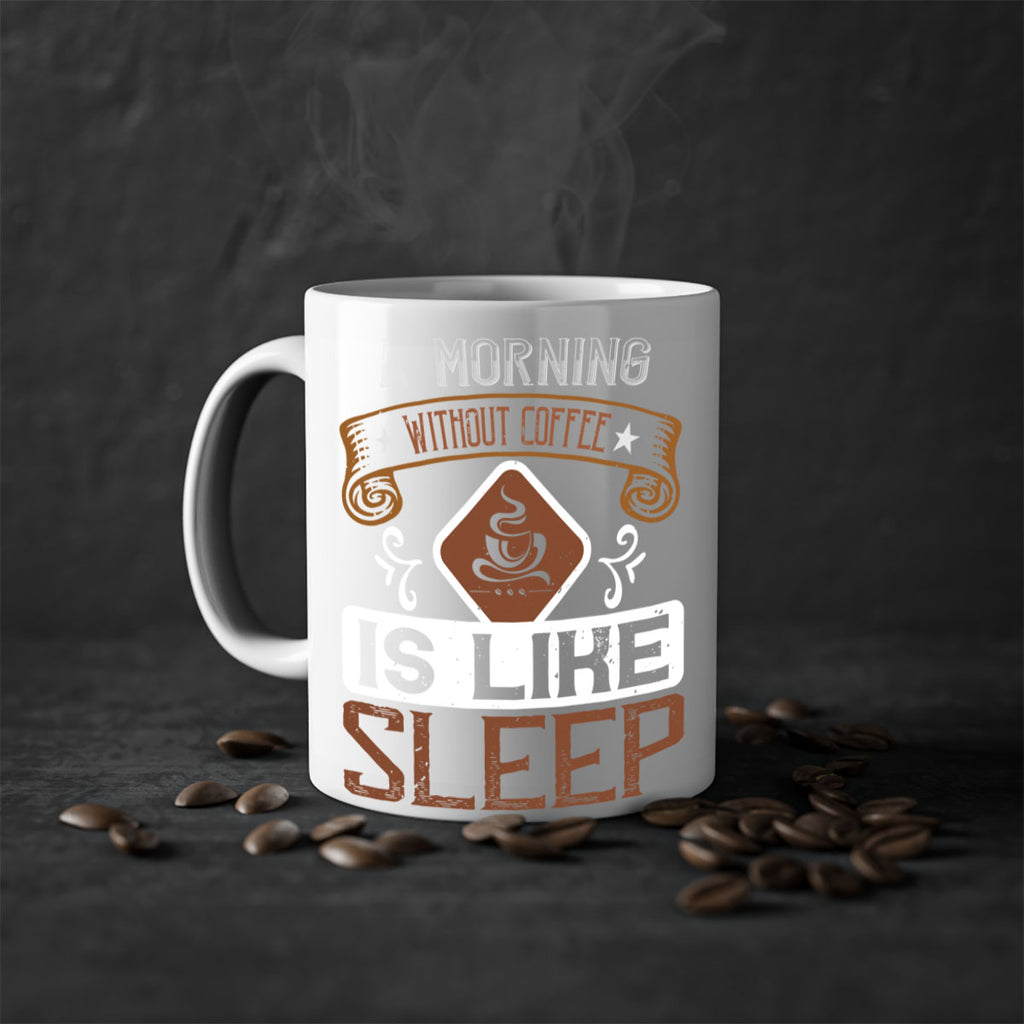 a morning without coffee is like sleep 258#- coffee-Mug / Coffee Cup
