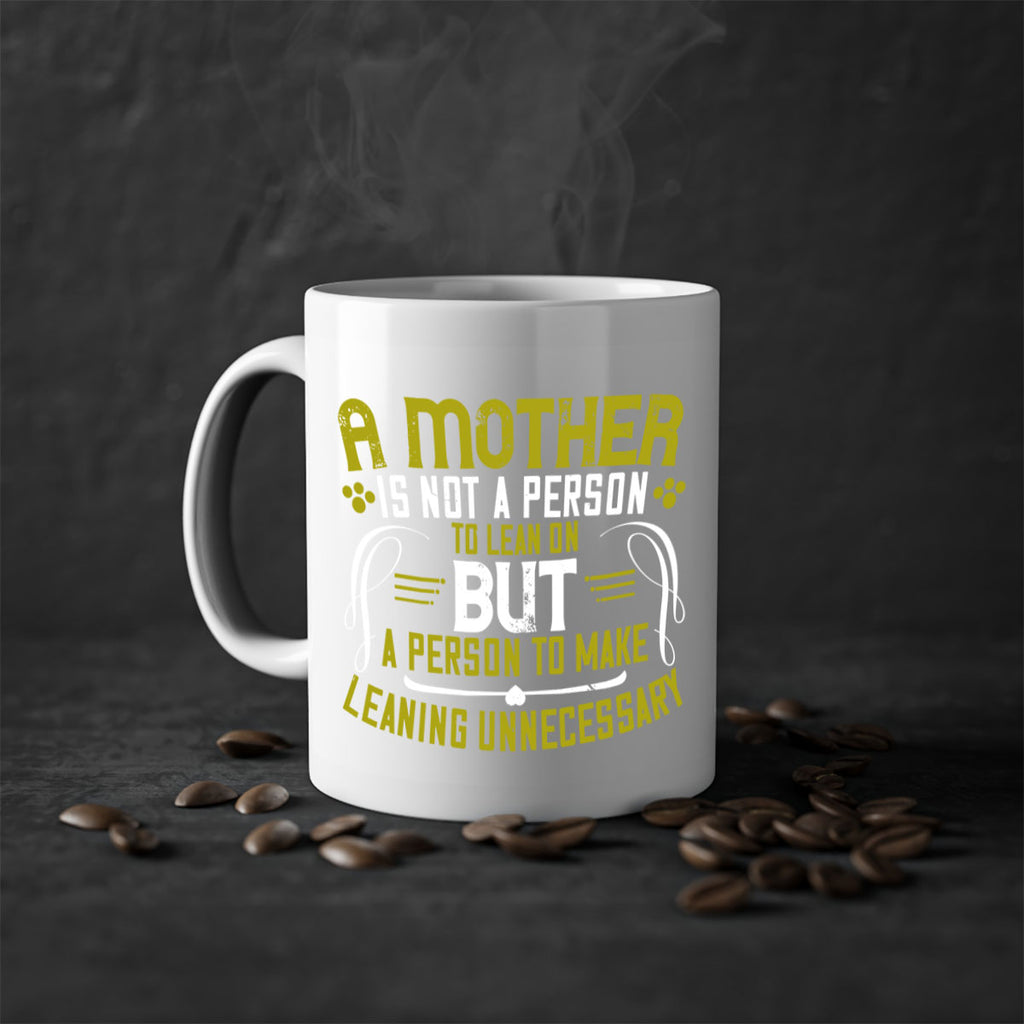 a mother is not a person to lean on 244#- mom-Mug / Coffee Cup