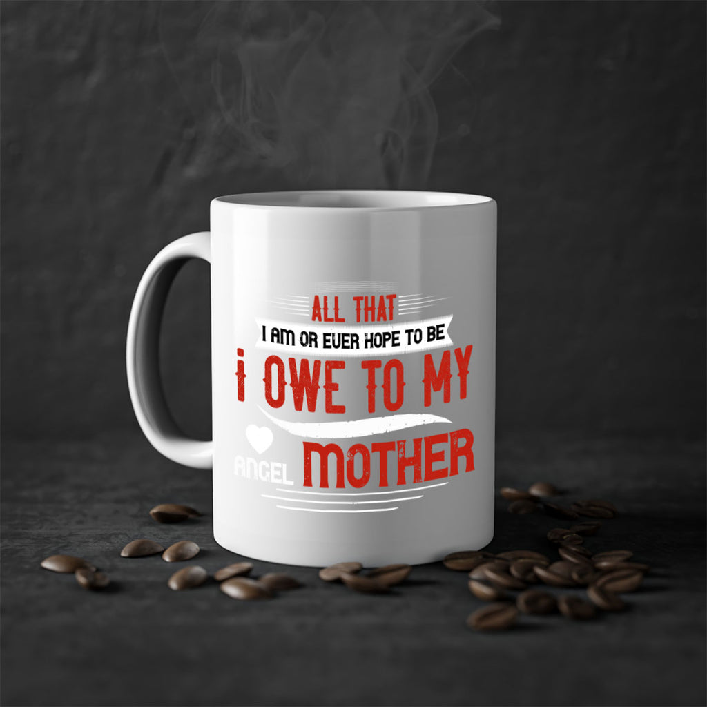 all that i am or ever hope to be 223#- mom-Mug / Coffee Cup