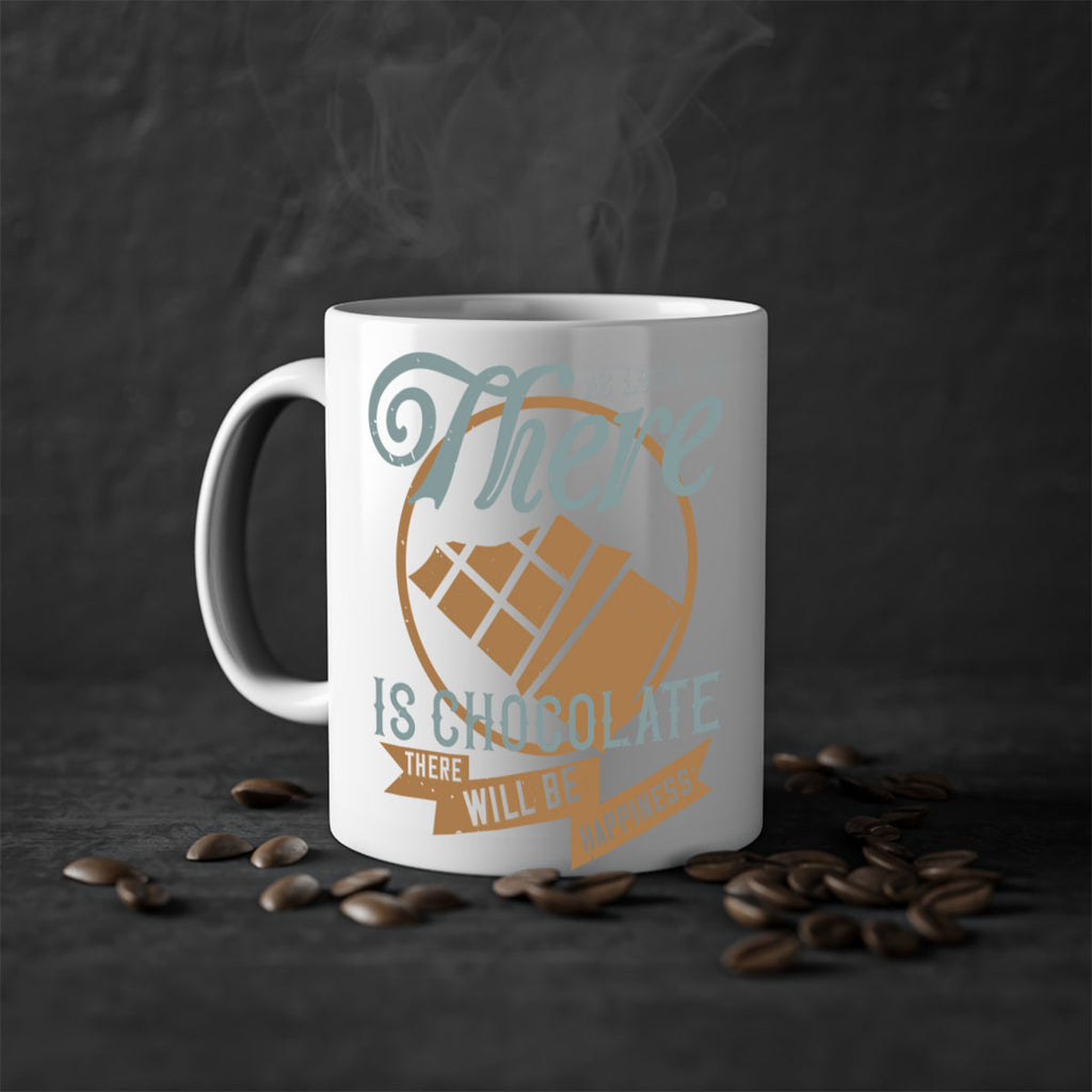 as long as there is chocolate there will be happiness 4#- chocolate-Mug / Coffee Cup